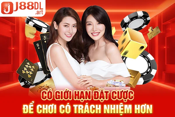 Có giới hạn đặt cược để chơi có trách nhiệm hơn