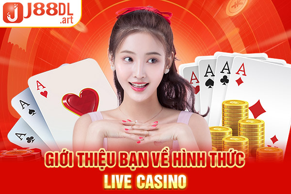 Giới thiệu cho bạn về hình thức live casino