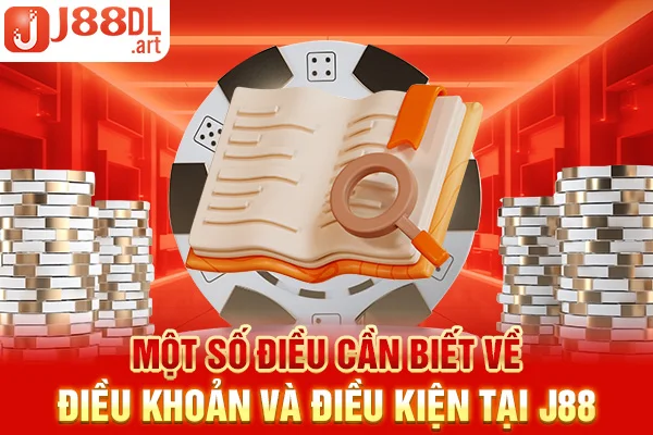 Một số điều cần biết về điều khoản và điều kiện tại J88