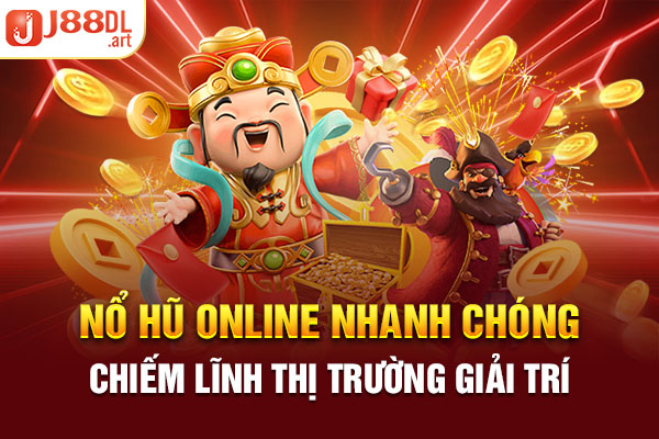 Nổ hũ online nhanh chóng chiếm lĩnh thị trường giải trí