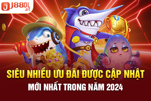 Siêu nhiều ưu đãi được cập nhật mới nhất trong năm 2024