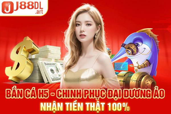 Bắn Cá H5 - Chinh Phục Đại Dương Ảo, Nhận Tiền Thật 100%