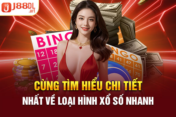 Cùng tìm hiểu chi tiết nhất về loại hình xổ số nhanh