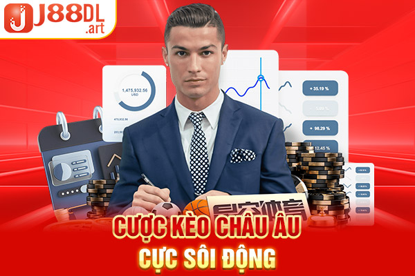 Cược kèo Châu Âu cực sôi động