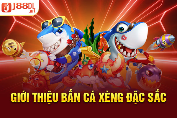 Giới thiệu bắn cá xèng đặc sắc