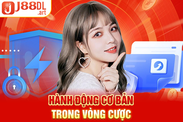 Hành động cơ bản trong vòng cược