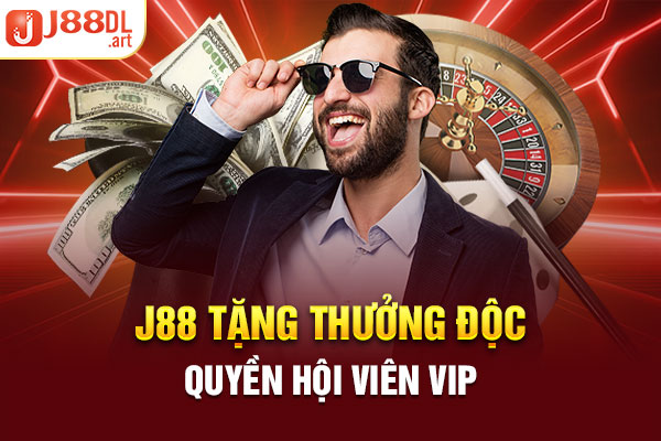 J88 tặng thưởng độc quyền hội viên VIP