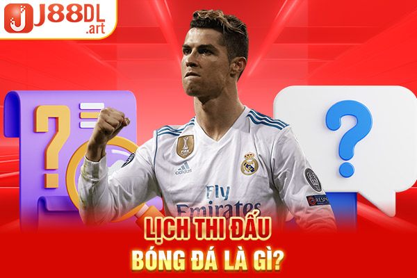 Lịch thi đấu bóng đá là gì?