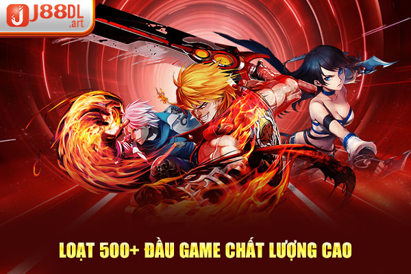 Loạt 500+ đầu game chất lượng cao