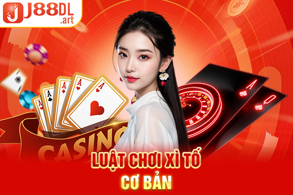 Luật chơi xì tố cơ bản