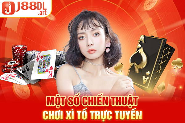 Một số chiến thuật chơi xì tố trực tuyến