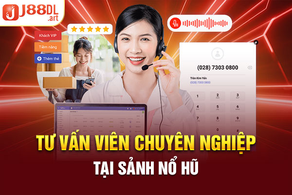 Tư vấn viên chuyên nghiệp tại sảnh nổ hũ