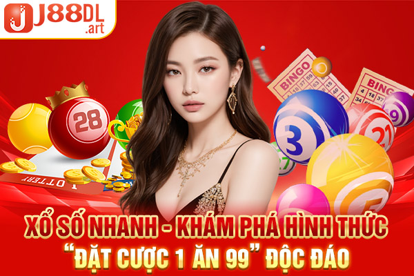 Xổ Số Nhanh - Khám Phá Hình Thức “Đặt Cược 1 Ăn 99” Độc Đáo